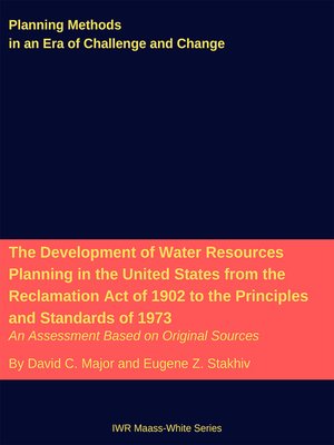 cover image of The Development of Water Resources Planning in the United States from the Reclamation Act of 1902 to the Principles and Standards of 1973